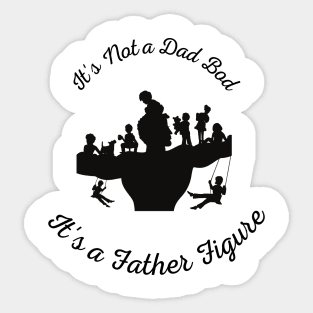 It's Not a Dad Bod It's a Father Figure Sticker